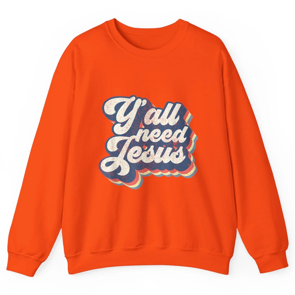 Retro 70s Groovy Y'all Need Jesus Religion Christ Bible God Unisex Crewneck Sweatshirt