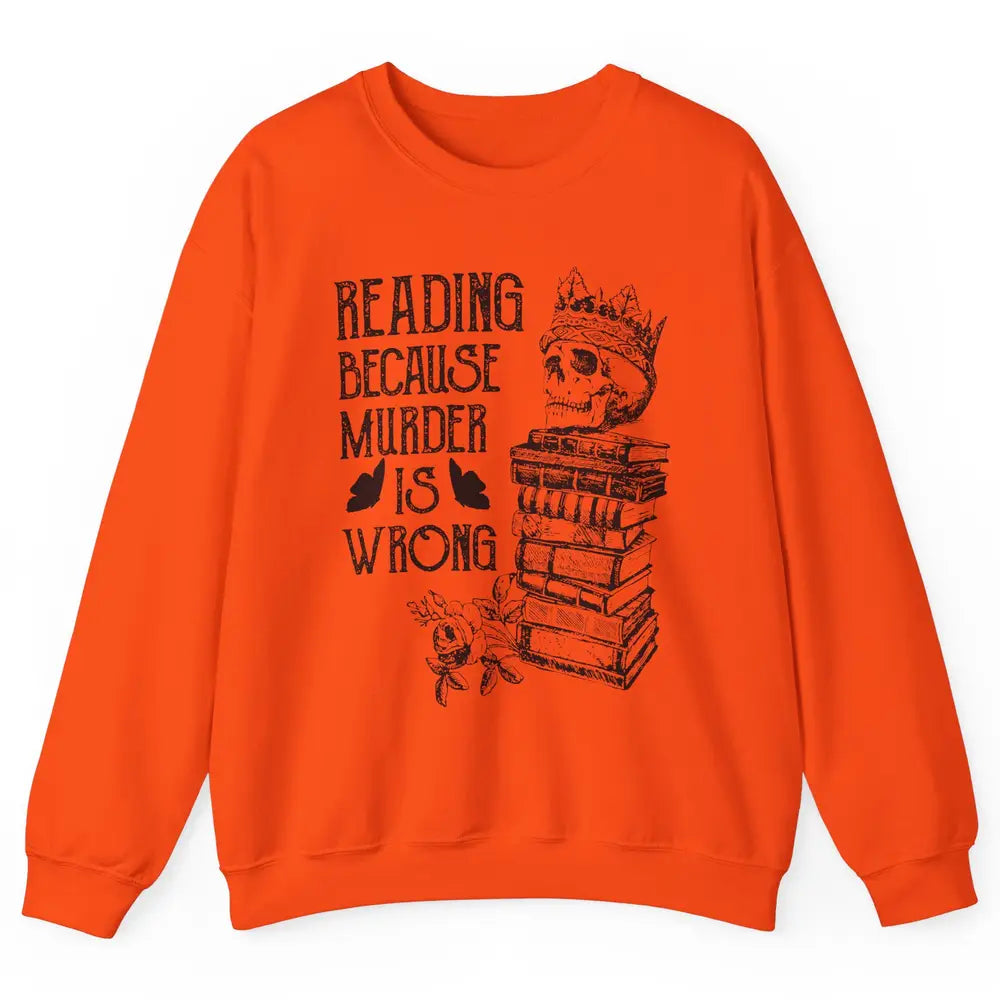 Retro Bookish Skull Reading Because Murder Is Wrong Booknerd Unisex Crewneck Sweatshirt