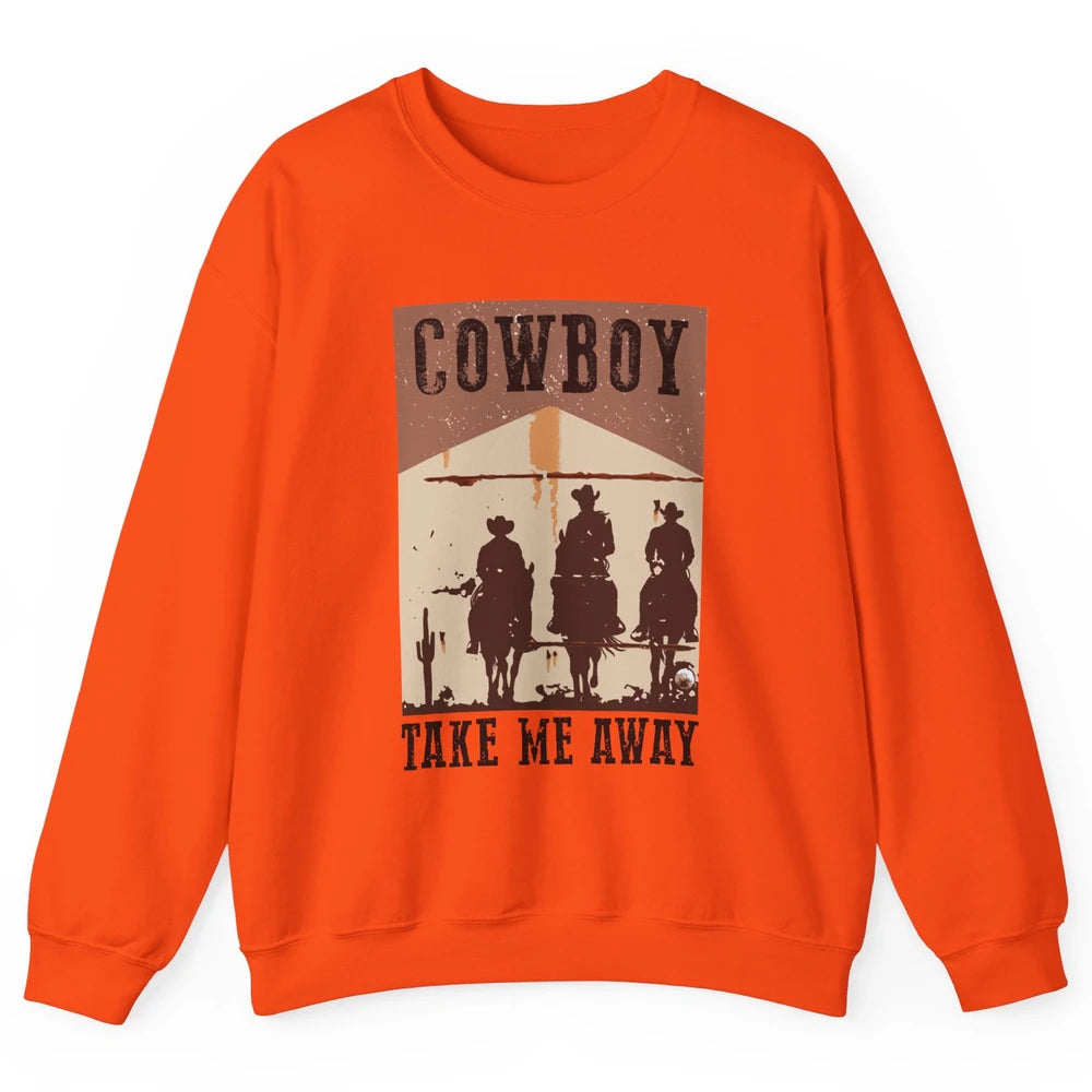 Retro Cowboy Riding Horse Take Me Away Western Country Girls Unisex Crewneck Sweatshirt