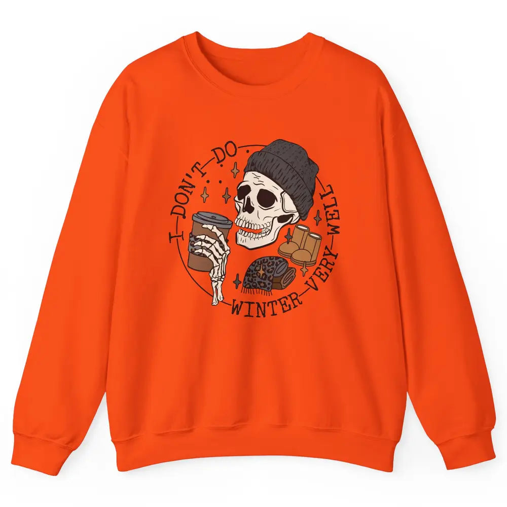 Christmas Skull Coffee I Don't Do Winter Very Well Winter Unisex Crewneck Sweatshirt