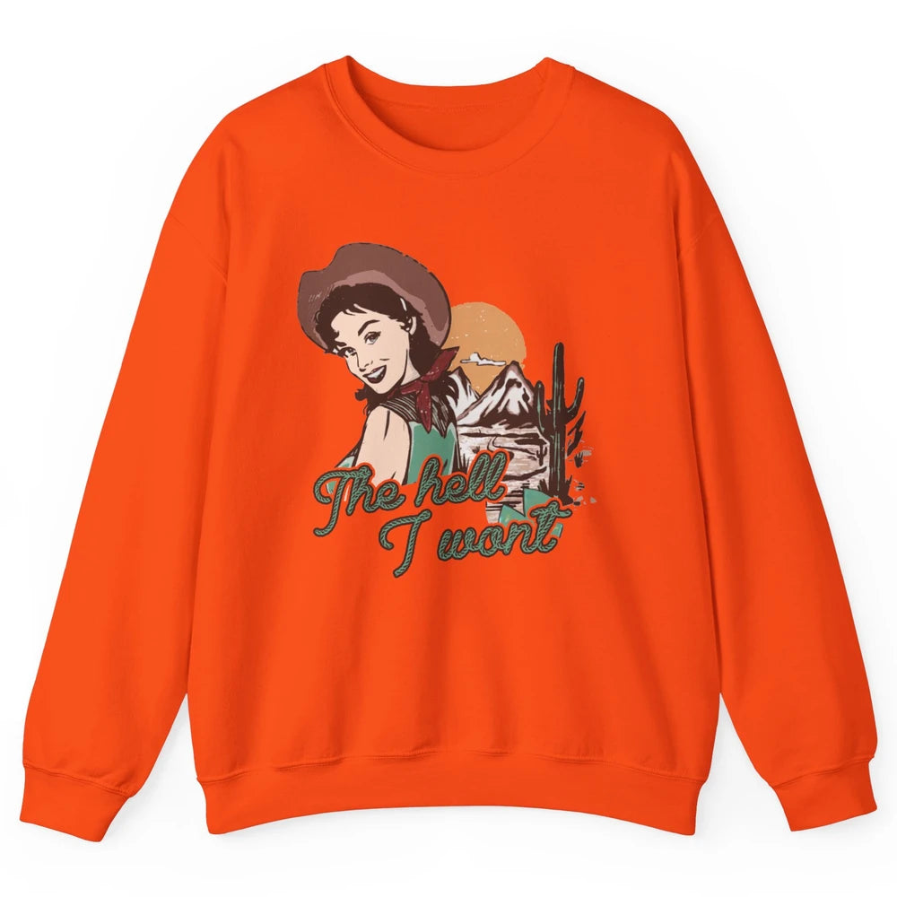 Retro Desert Cowgirl The Hell I Won't Western Country Girls Unisex Crewneck Sweatshirt