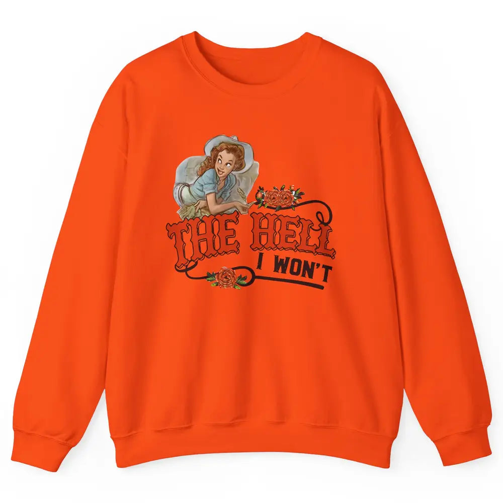 Retro Cowgirl The Hell I Won't Punchy Girls Western Country Unisex Crewneck Sweatshirt