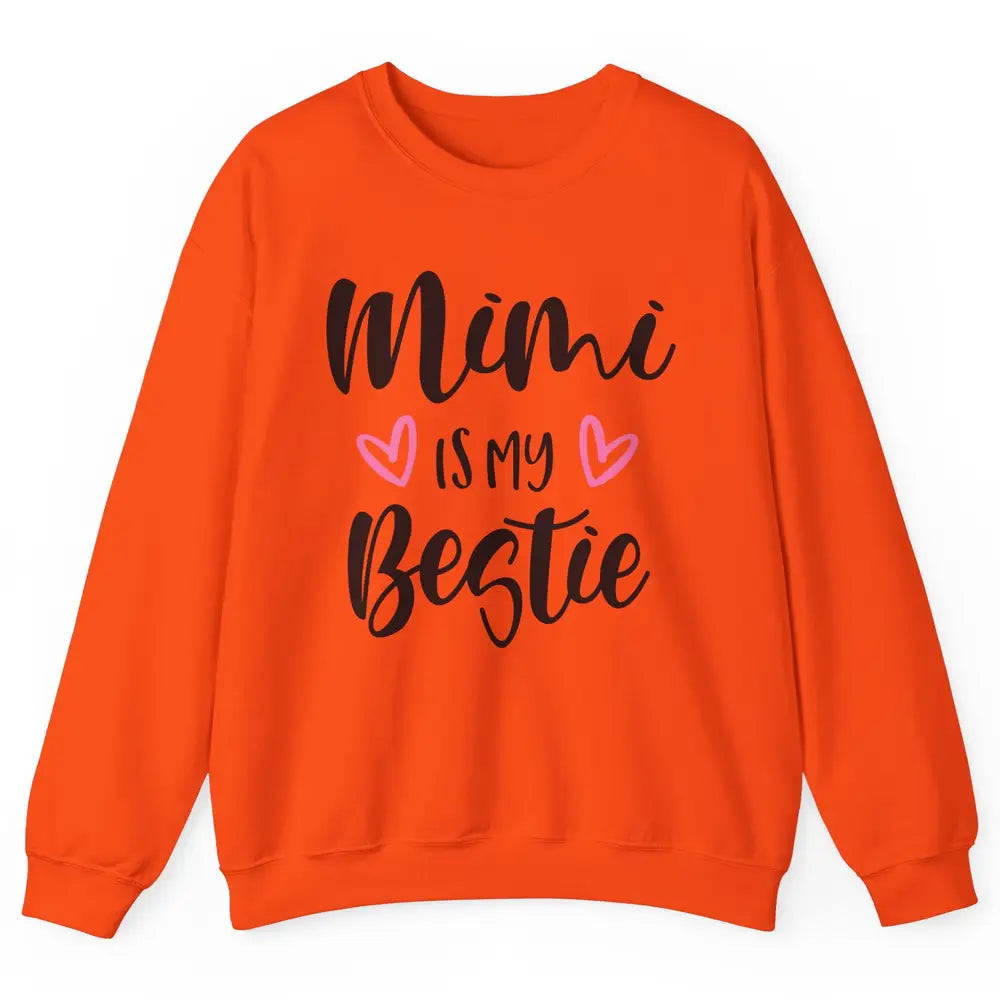 Mimi Is My Bestie Funny Grandma Mothers Day Nana Life Unisex Crewneck Sweatshirt