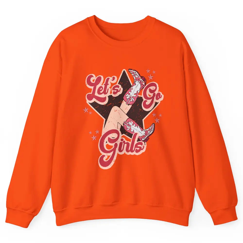 Retro Cowgirl Boots Let's Go Girls Western Country Southern Unisex Crewneck Sweatshirt
