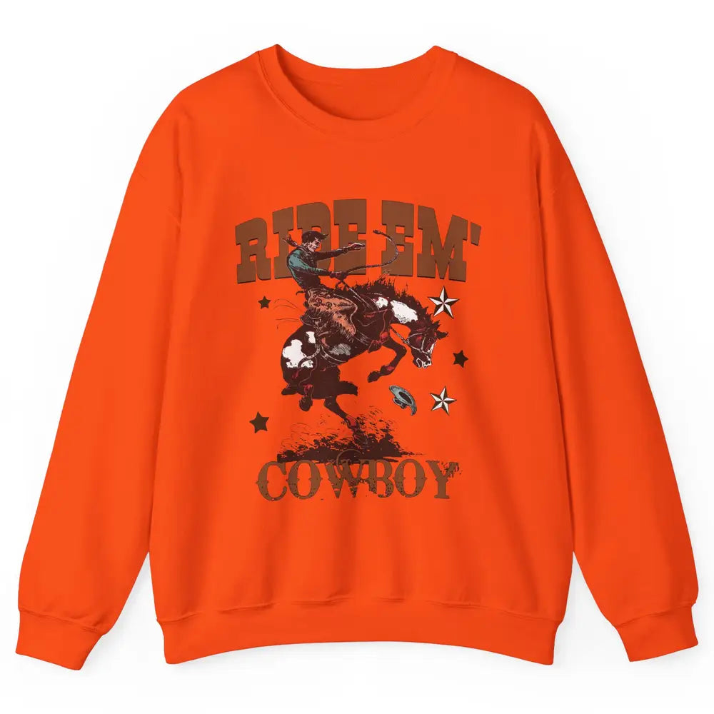 Retro Cowboy Horsing Ride Em Cowboy Western Country Rodeo Unisex Crewneck Sweatshirt