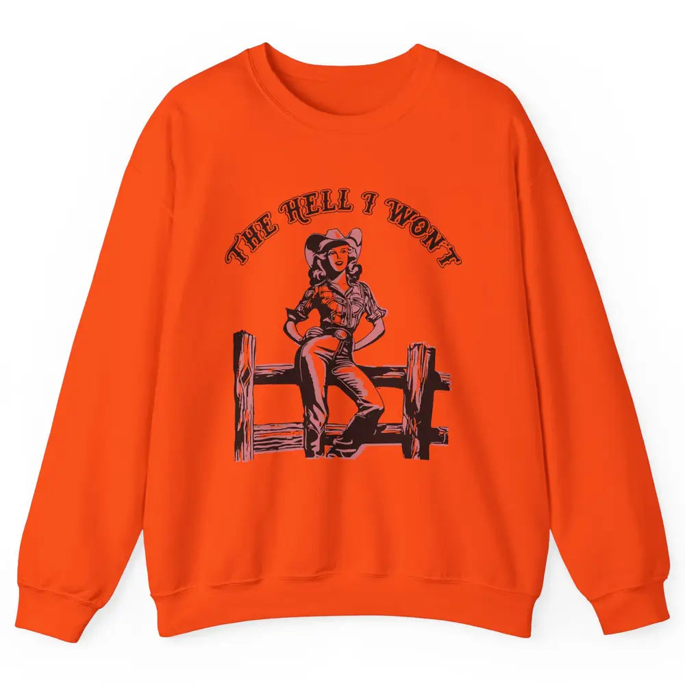 Retro Cowgirl The Hell I Won't Western Country Rodeo Mom Unisex Crewneck Sweatshirt