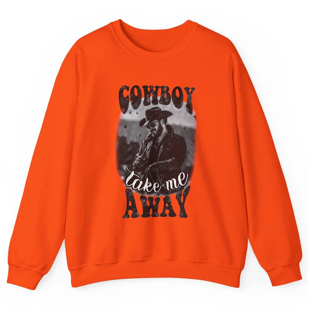 Retro Cowboy Take Me Away Western Country Music Cowboy Gift Unisex Crewneck Sweatshirt