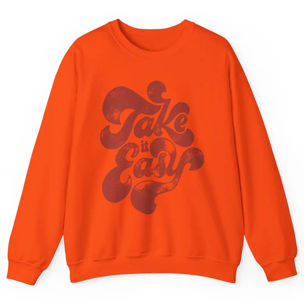 Retro Groovy Take It Easy Hippie Motivational Inspirational Unisex Crewneck Sweatshirt