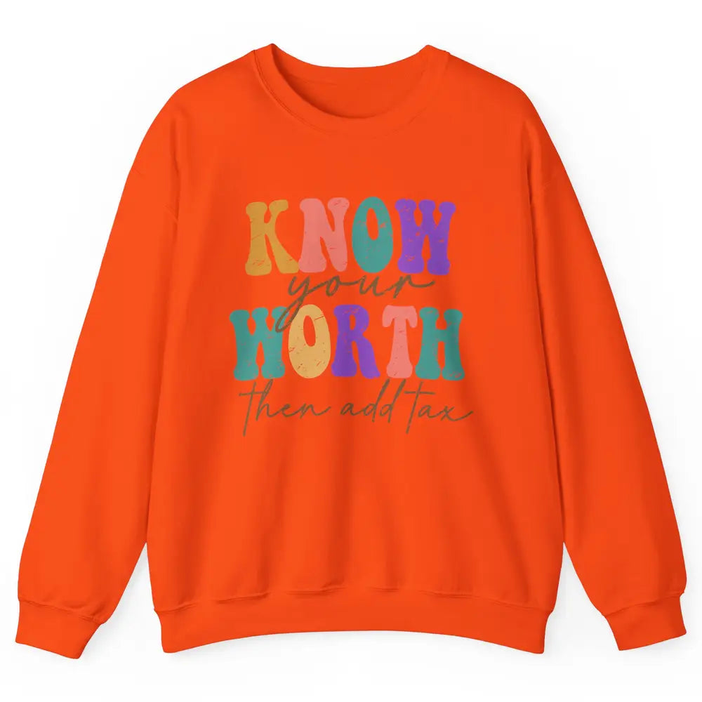 Retro Groovy Know Your Worth Then Add Tax Positive Mind Unisex Crewneck Sweatshirt