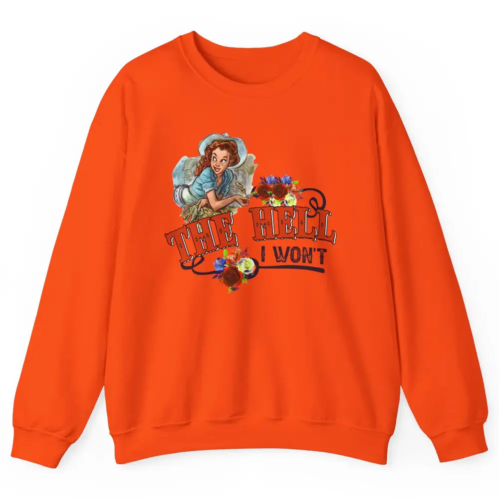 Retro Cowgirl The Hell I Won't Western Country Punchy Girls Unisex Crewneck Sweatshirt