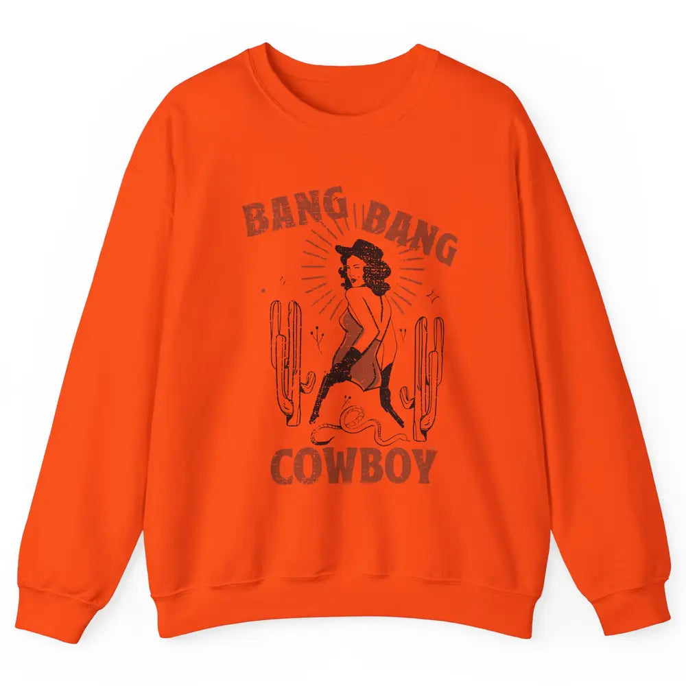 Retro Cowgirl Bang Bang Cowboy Desert Cactus Western Country Unisex Crewneck Sweatshirt