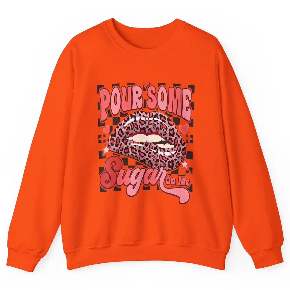 Pour Some Sugar On Me Valentines Day Sexy Lips Heart Love Unisex Crewneck Sweatshirt