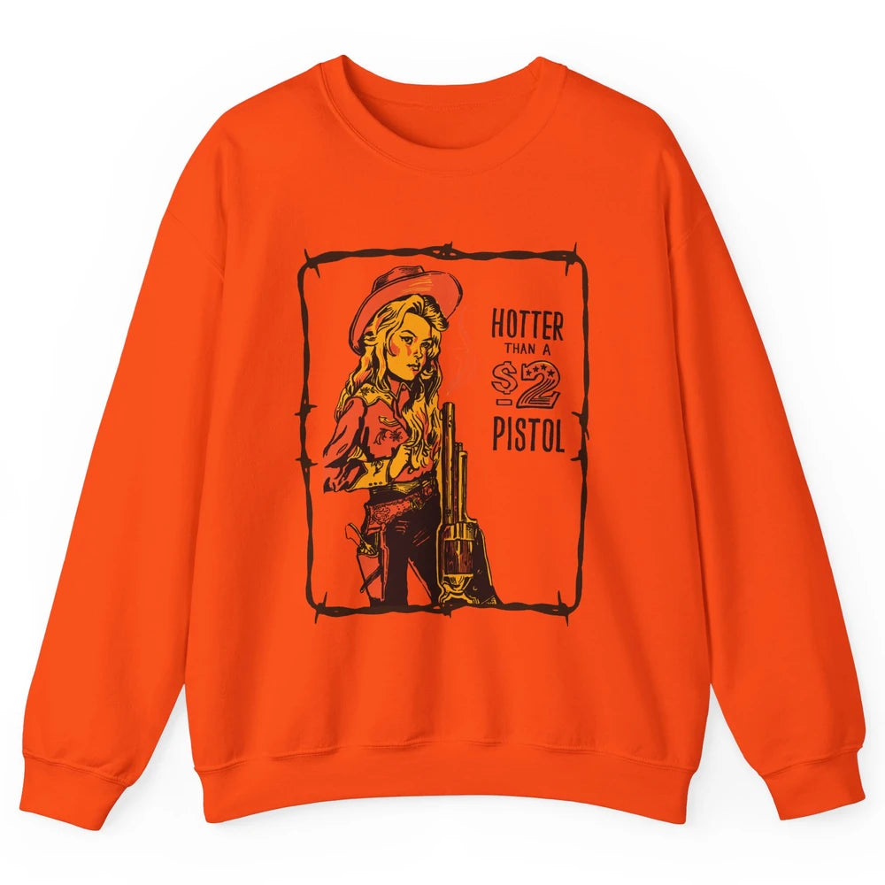 Retro Hotter Than A 2 Dollar Pistol Western Country Cowgirl Unisex Crewneck Sweatshirt