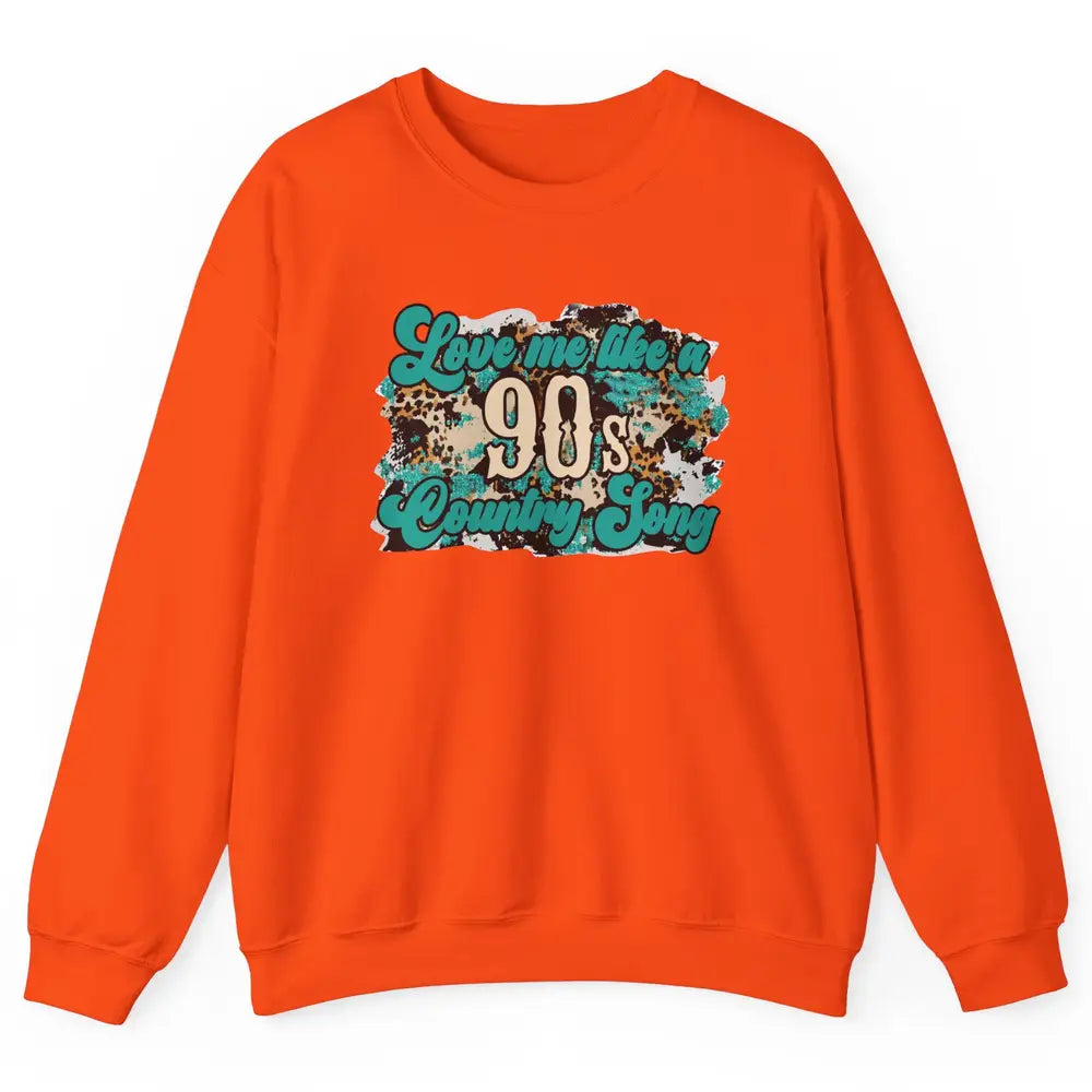 Retro Leopard Love Me Like 90s Country Song Western Cowgirl Unisex Crewneck Sweatshirt