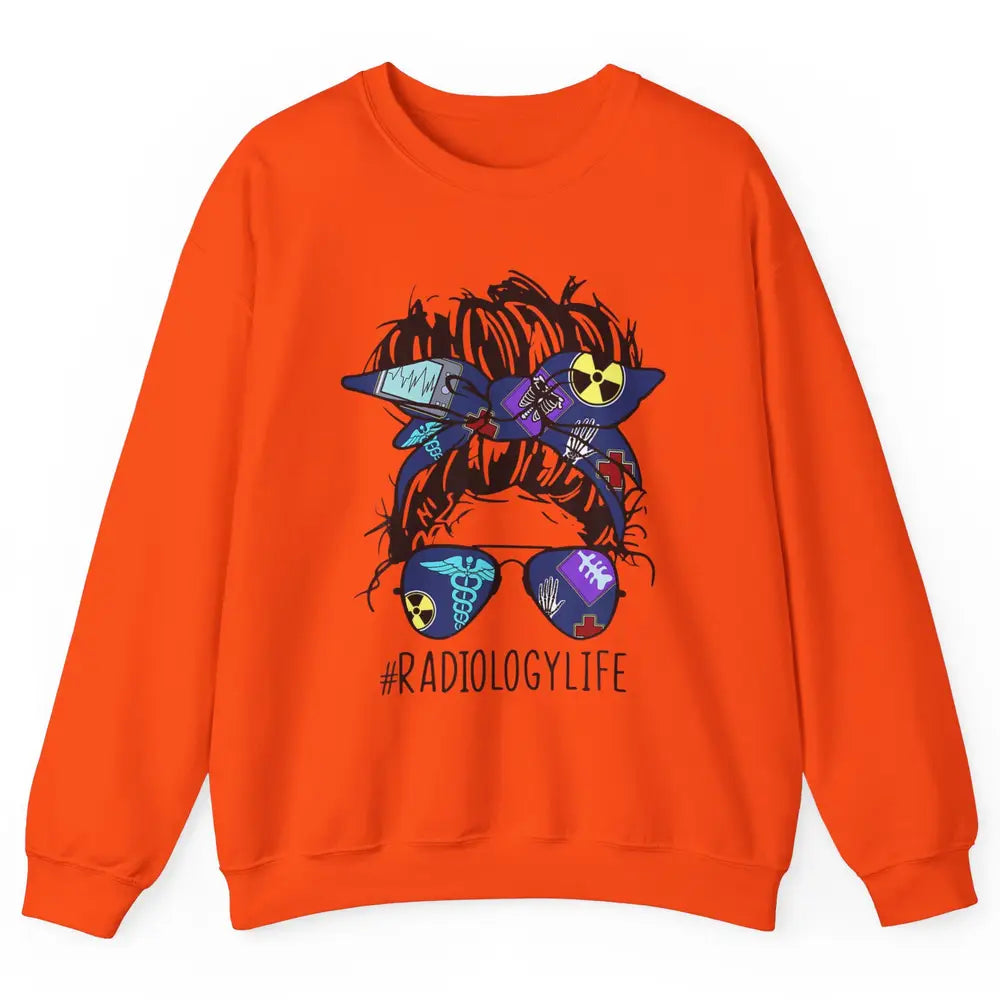Radiology Life Radiologist Rad Tech Messy Hair Bun Glasses Unisex Crewneck Sweatshirt