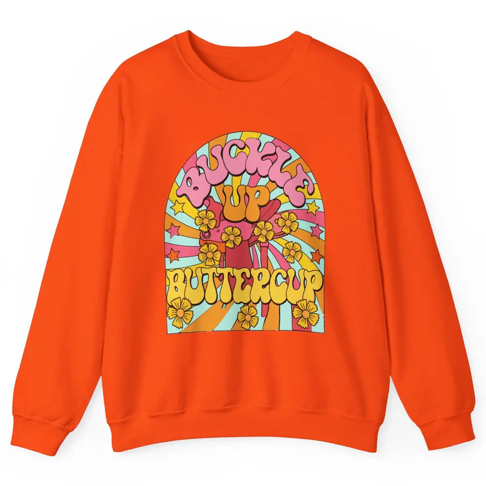 Retro Groovy Buckle Up Buttercup Cowboy Western Cowgirl Gift Unisex Crewneck Sweatshirt