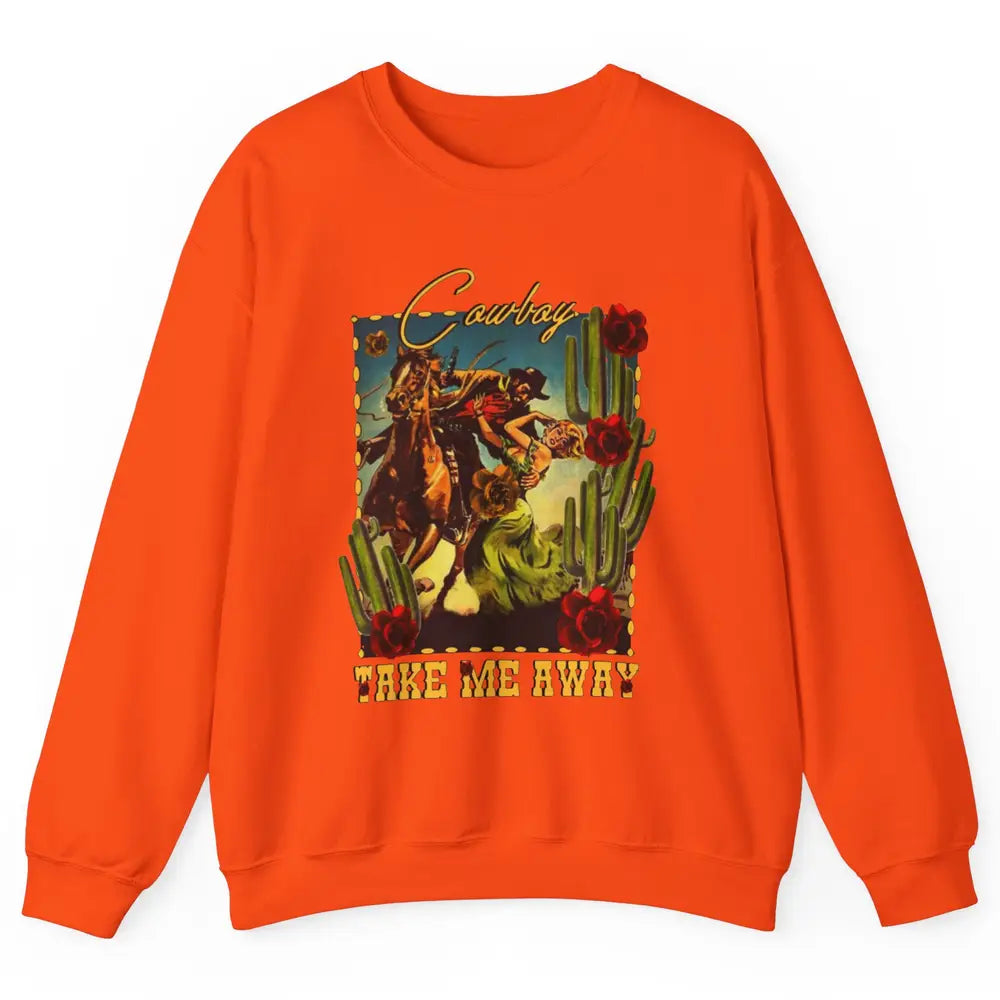 Retro Desert Cowgirl Cowboy Take Me Away Western Country Unisex Crewneck Sweatshirt