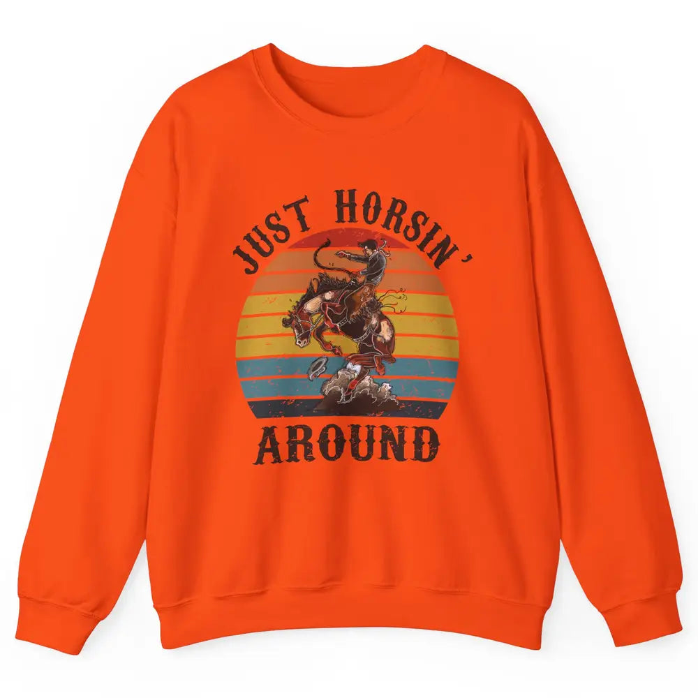 Retro Cowboy Ridin Horse Just Horsing Around Western Country Unisex Crewneck Sweatshirt