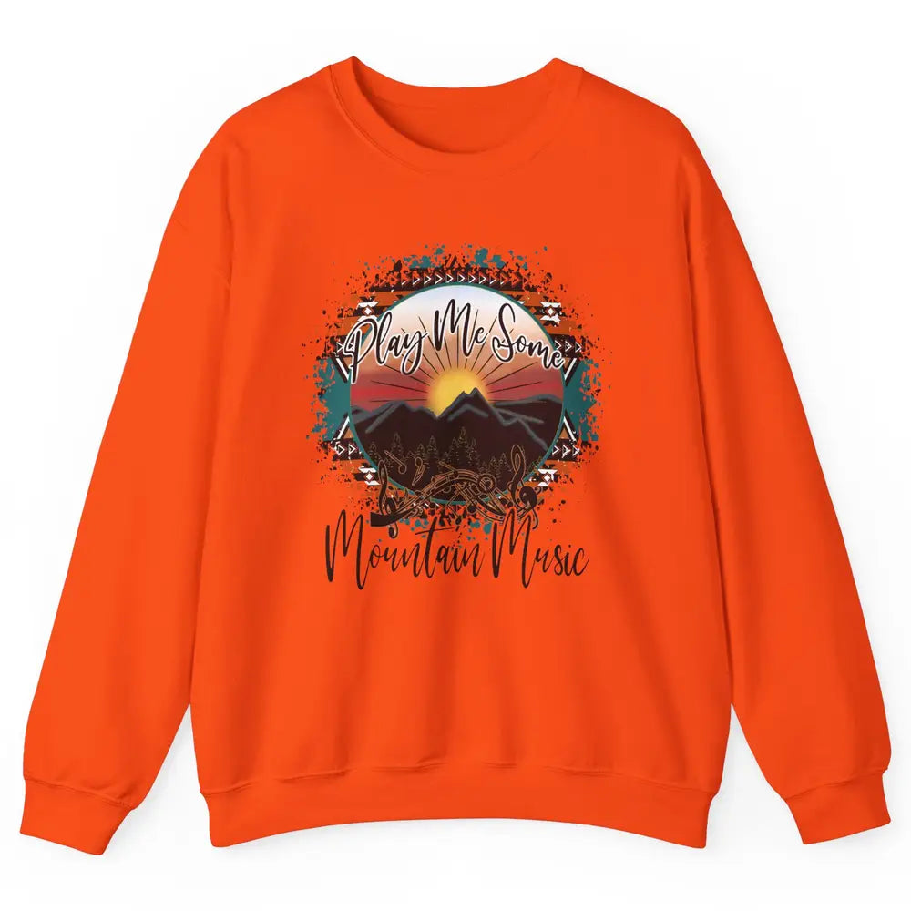 Retro Desert Dawn Play Me Some Mountain Music Western Life Unisex Crewneck Sweatshirt