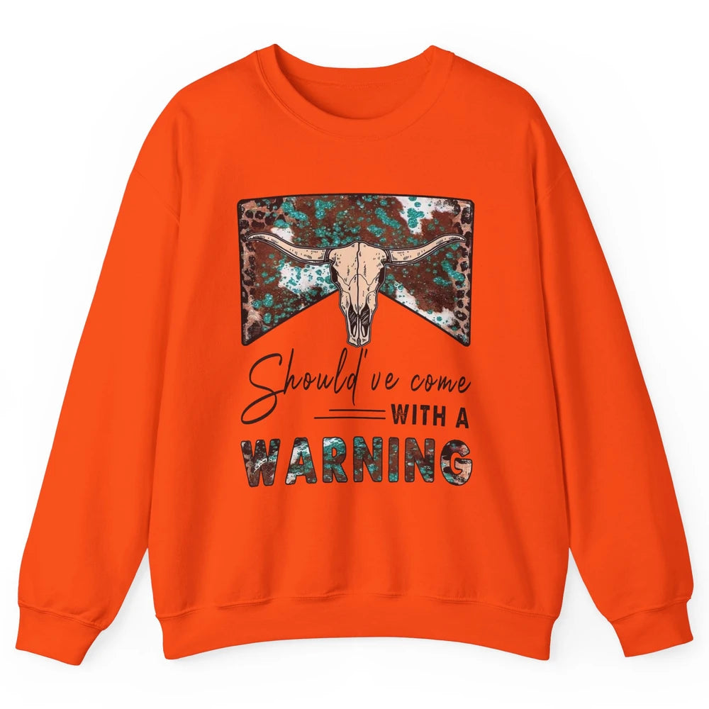 Retro Bull Skull Should've Come With Warning Western Country Unisex Crewneck Sweatshirt