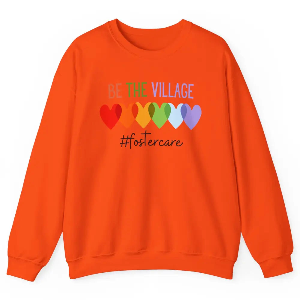 Rainbow Heart Be The Village Foster Care Adoption Foster Mom Unisex Crewneck Sweatshirt