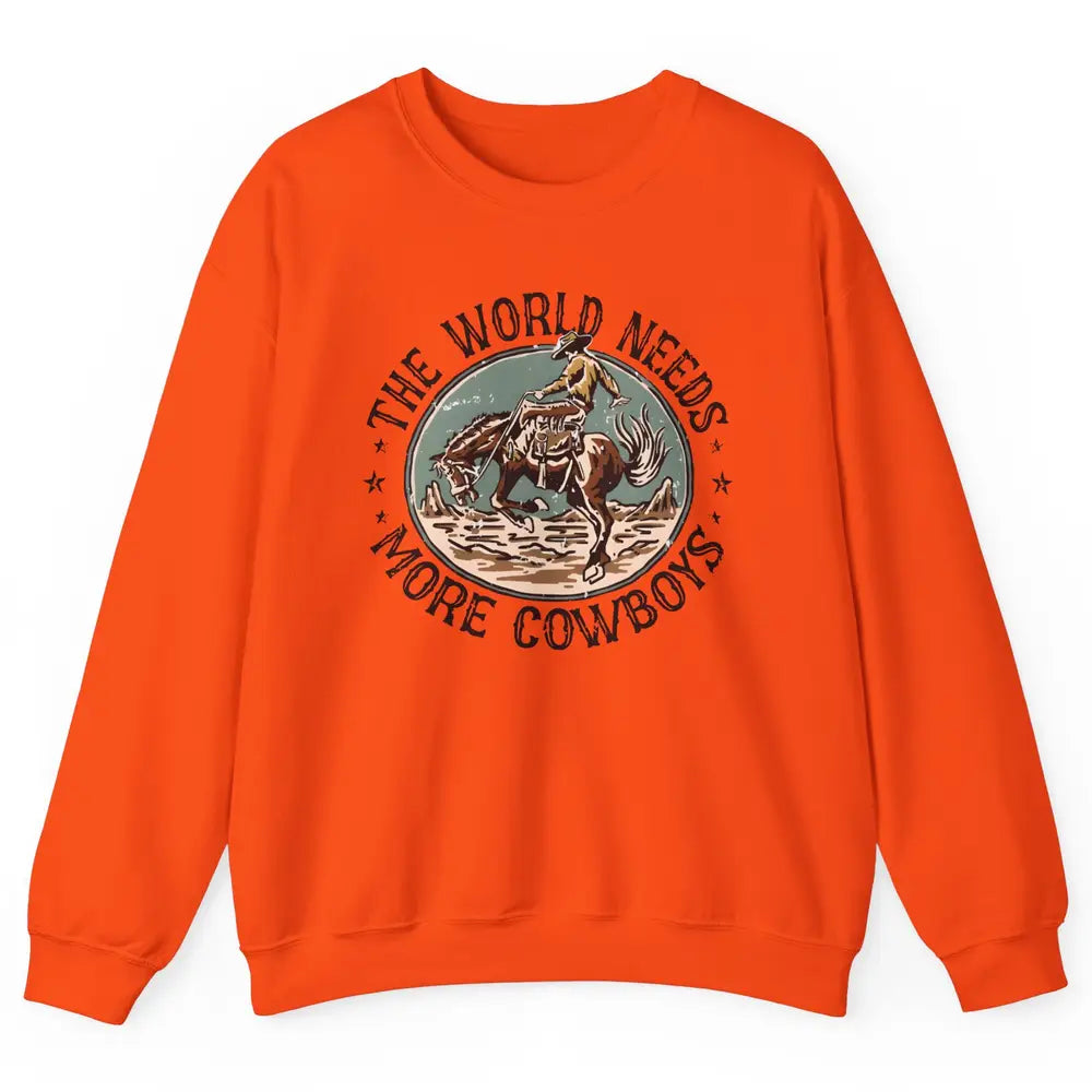 Retro Cowboy Horsing World Needs More Cowboy Western Country Unisex Crewneck Sweatshirt