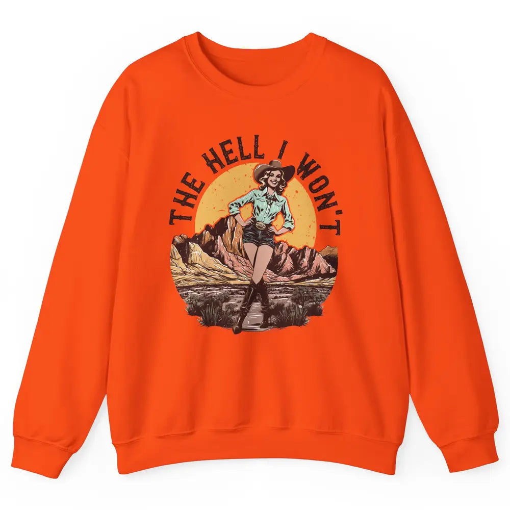 Retro Desert Cowgirl The Hell I Won't Western Country Rodeo Unisex Crewneck Sweatshirt
