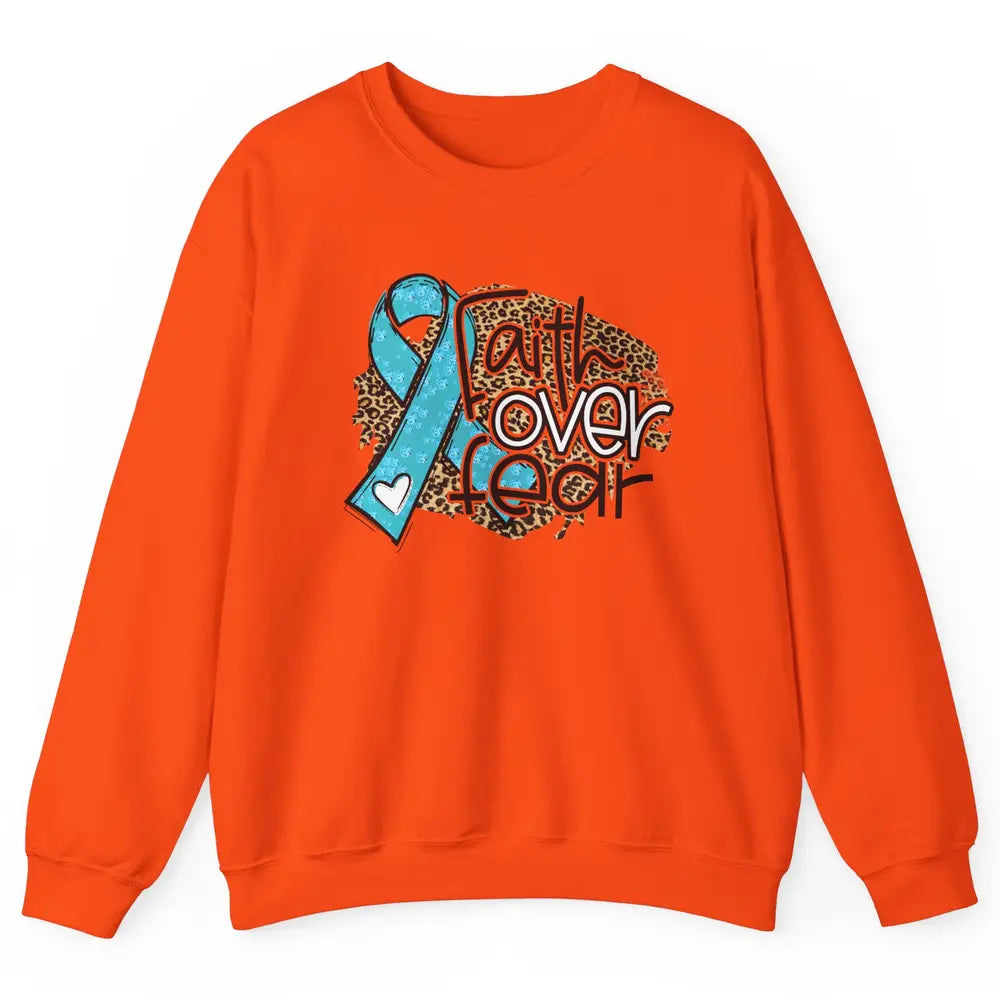 Ovarian Cancer Awareness Faith Over Fear Teal Ribbon Leopard Unisex Crewneck Sweatshirt