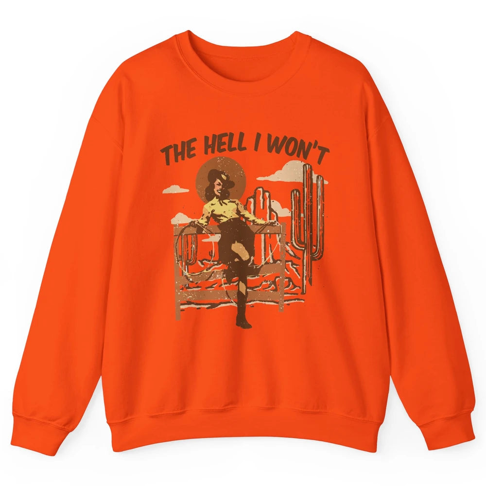 Retro Cowgirl The Hell I Won't Western Country Punchy Girls Unisex Crewneck Sweatshirt
