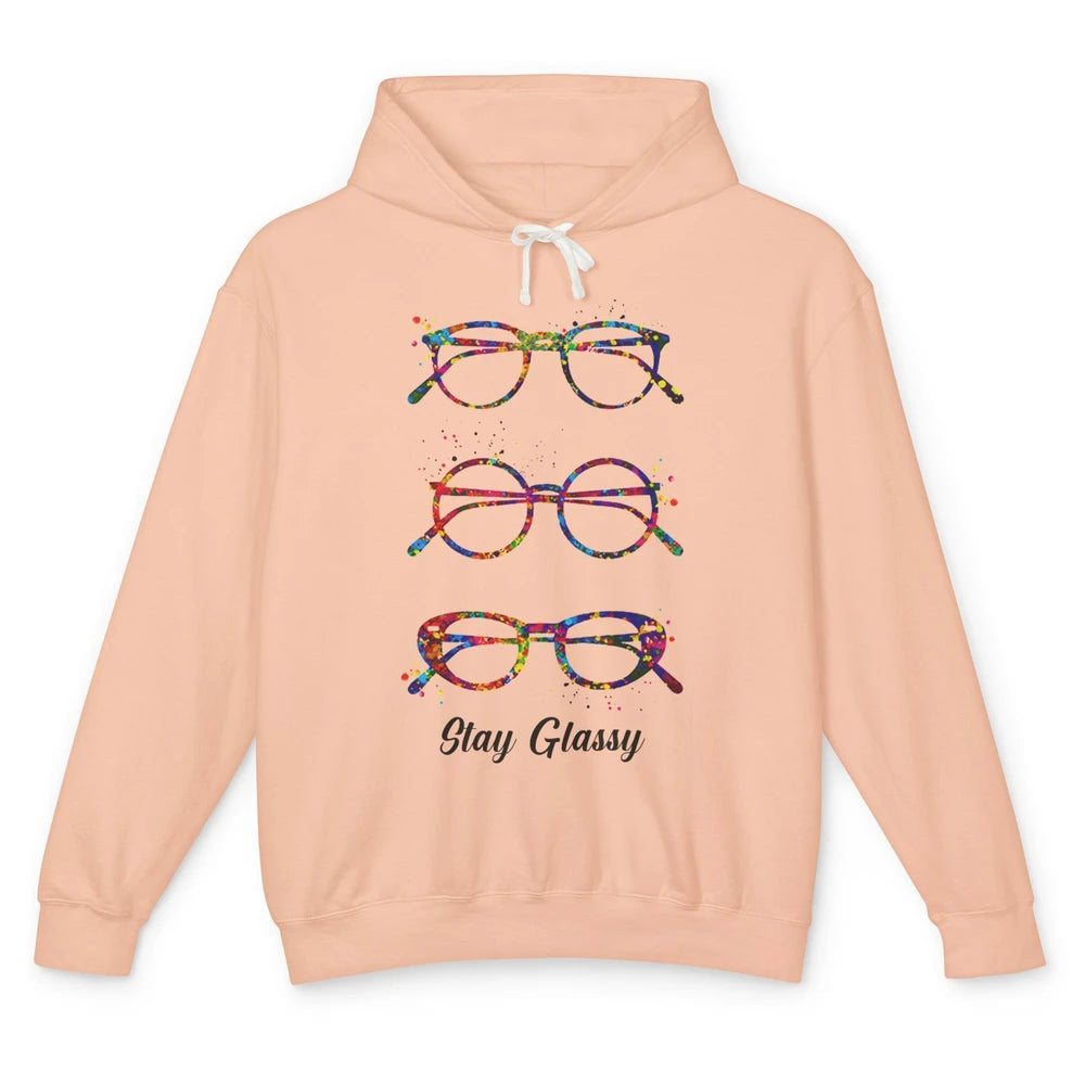 Funny Optometry Eyeglasses Stay Glassy Optometrist Optician Unisex Lightweight Hoodie