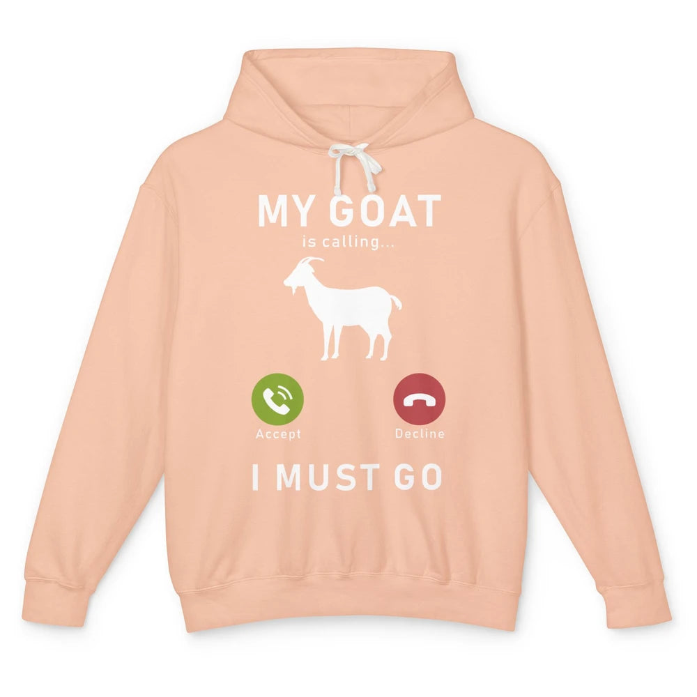 My Goat Is Calling Funny Farm Animal Sarcastic Farming Goats Unisex Lightweight Hoodie