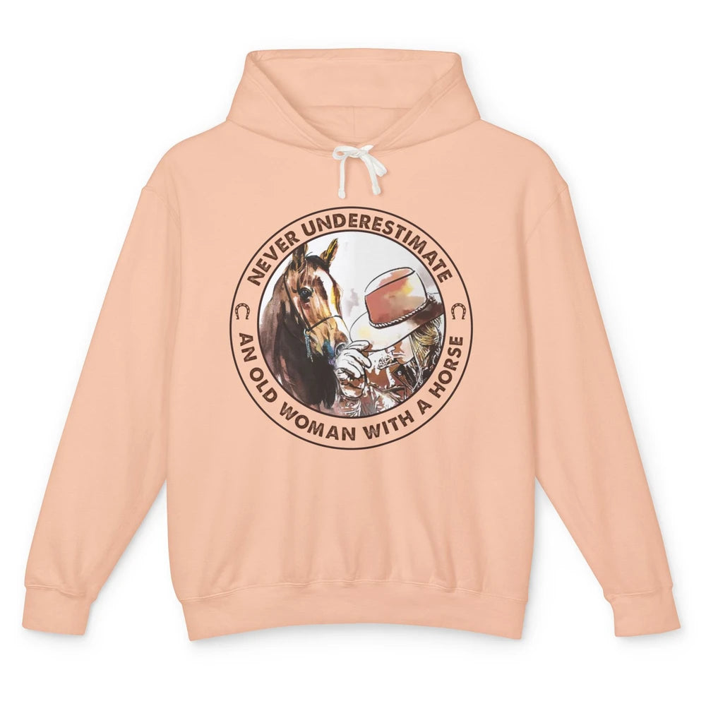 Never Underestimate Old Woman With A Horse Western Cowgirl Unisex Lightweight Hoodie