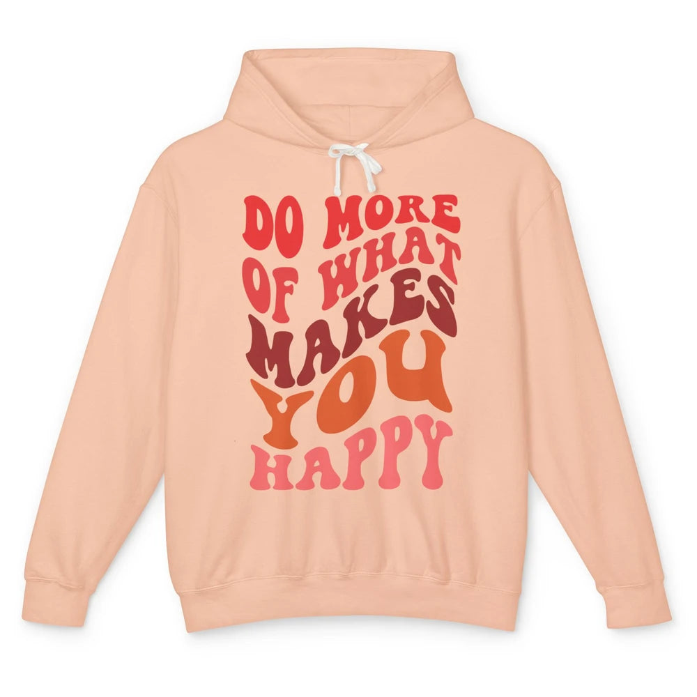 Retro Positive Mind Do More What Make You Happy Good Vibes Unisex Lightweight Hoodie