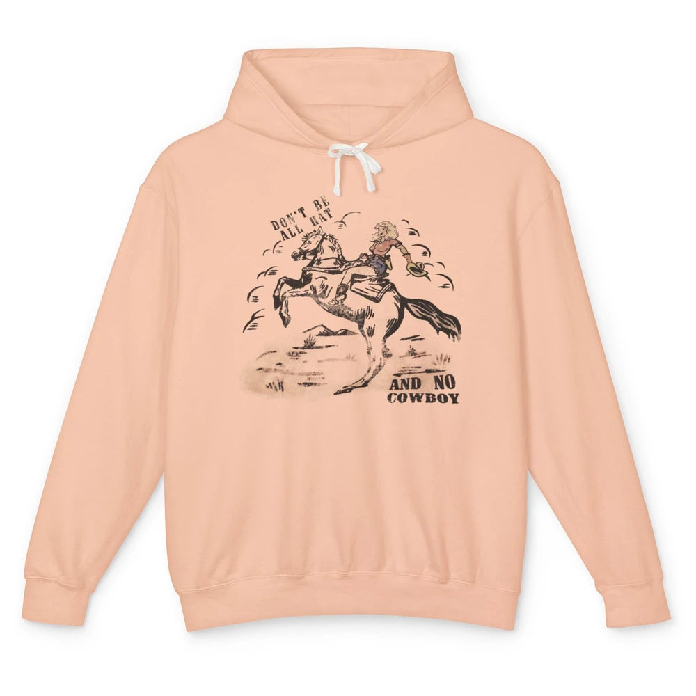 Retro Cowgirl Horse Don't Be All Hat And No Cowboy Western Unisex Lightweight Hoodie