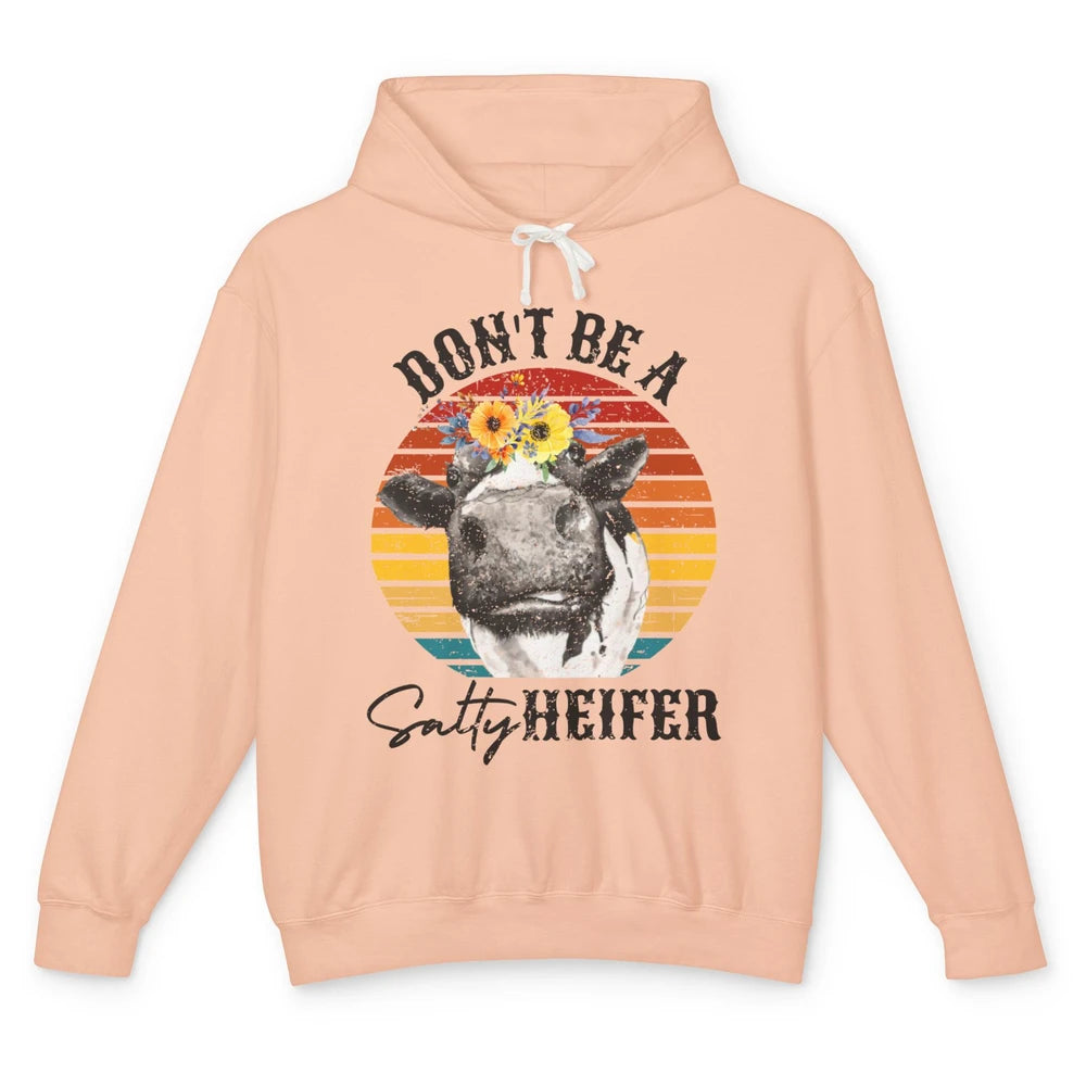 Retro Floral Heifer Don't Be A Salty Funny Heifer Cow Farmer Unisex Lightweight Hoodie