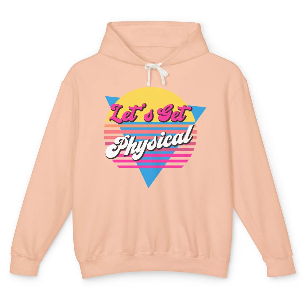 Retro Lets Get Physical Inspiration Gym Fitness 80s Workout Unisex Lightweight Hoodie