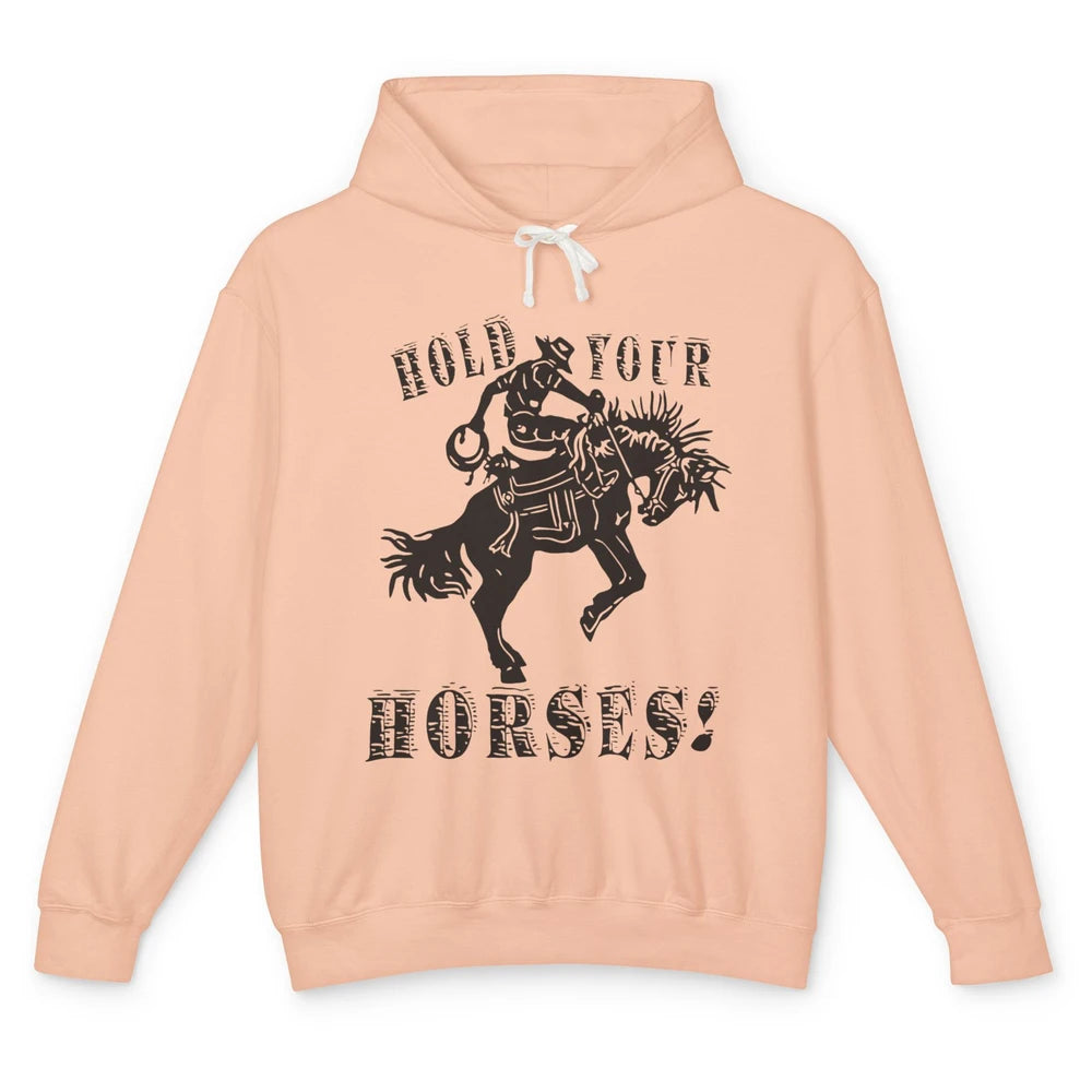 Retro Cowboy Hold Your Horses Western Country Rodeo Dad Gift Unisex Lightweight Hoodie