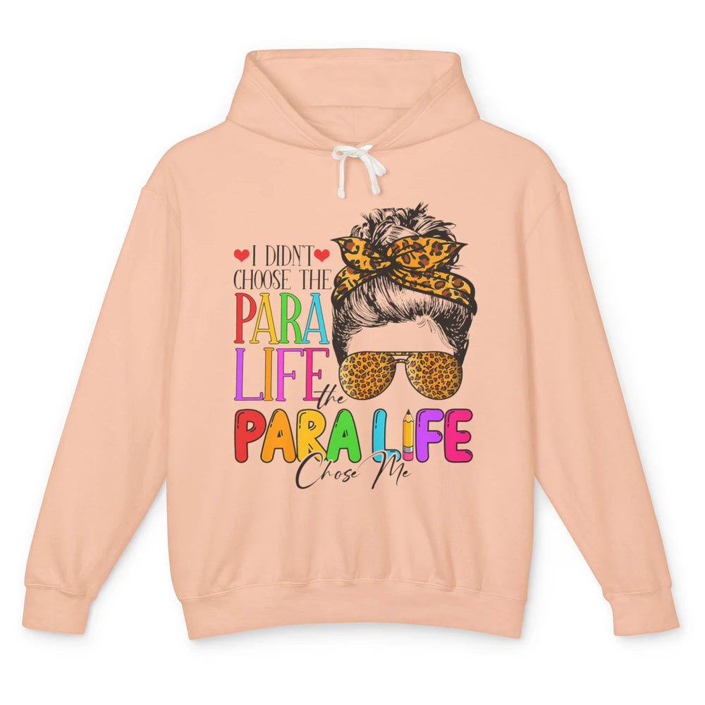 Para Life Chose Me Messy Hair Bun Paraprofessional Teacher Unisex Lightweight Hoodie