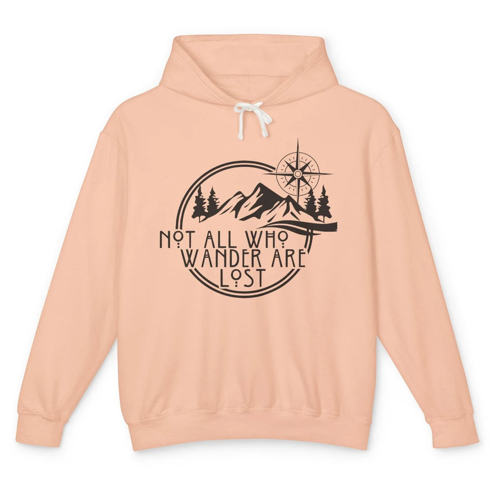 Not All Who Wander Are Lost Compass Mountain Camping Hiking Unisex Lightweight Hoodie