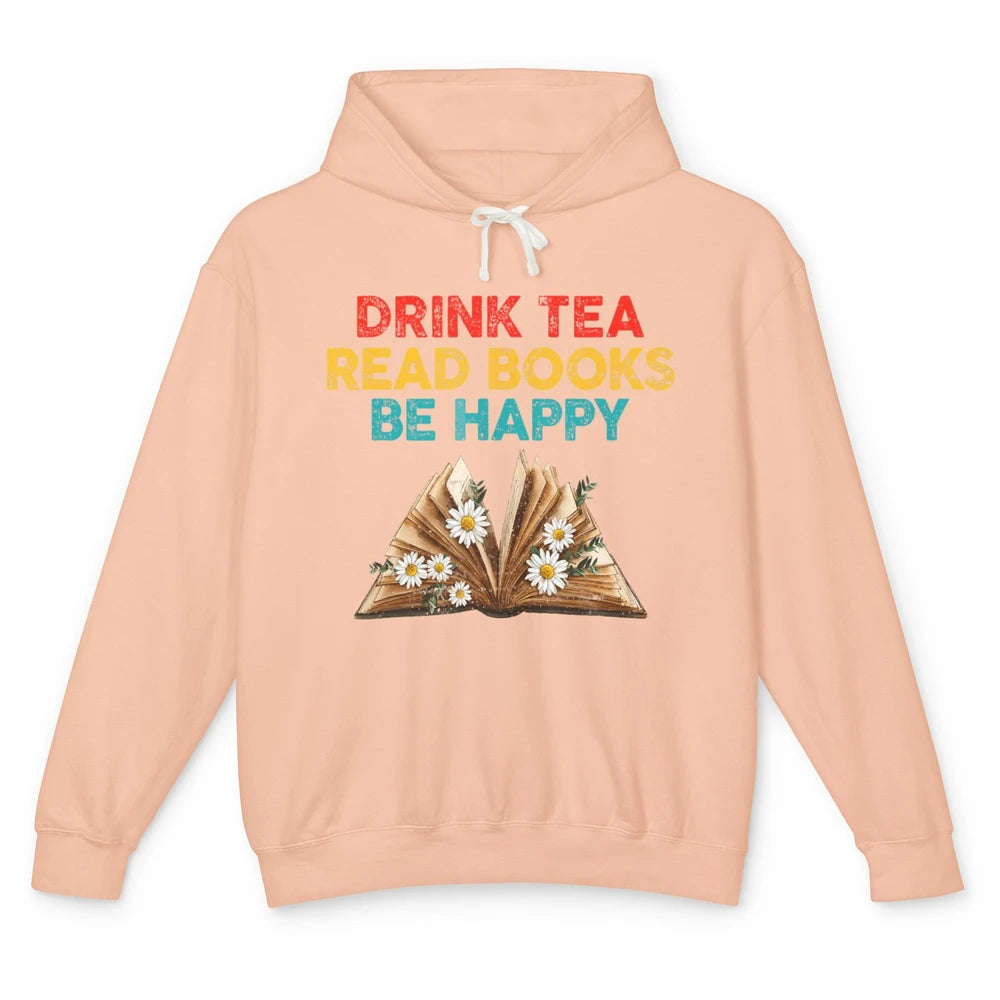 Drink Tea Read Books Be Happy Positive Quote Geeky Book Reader Retro Floral Reading Bookworm Bookish Unisex Lightweight Hoodie