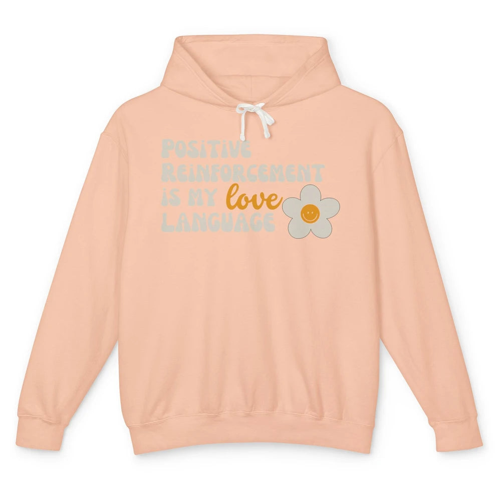 Positive Reinforcement Is My Love Language Special Education Unisex Lightweight Hoodie