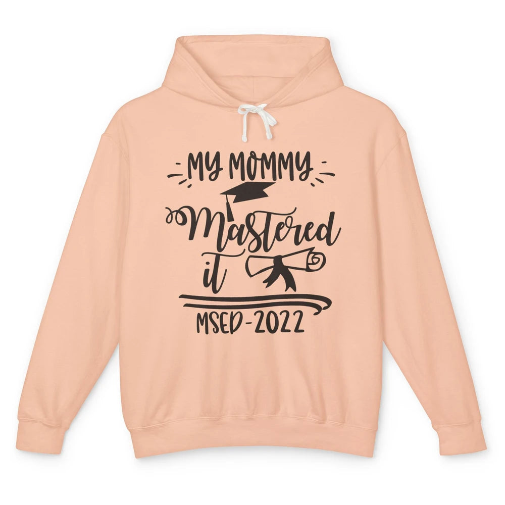 My Mommy Mastered It MSED 2022 Master Graduation Bachelor Unisex Lightweight Hoodie