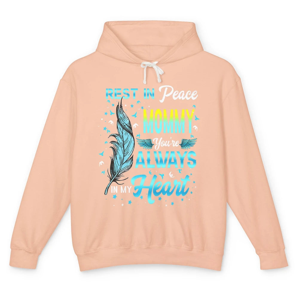 Rest In Peace Mommy You're Always In My Heart Mom In Heaven Unisex Lightweight Hoodie