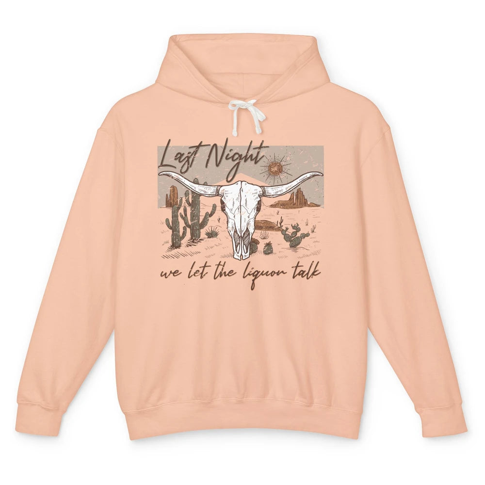 Retro Desert Cow Skull Last Night We Let Liquor Talk Western Unisex Lightweight Hoodie