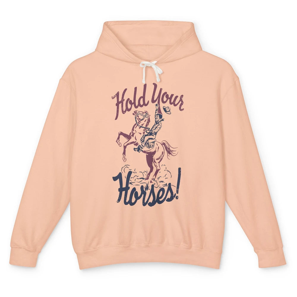Retro Cowboy Hold Your Horses Western Country Rodeo Dad Gift Unisex Lightweight Hoodie
