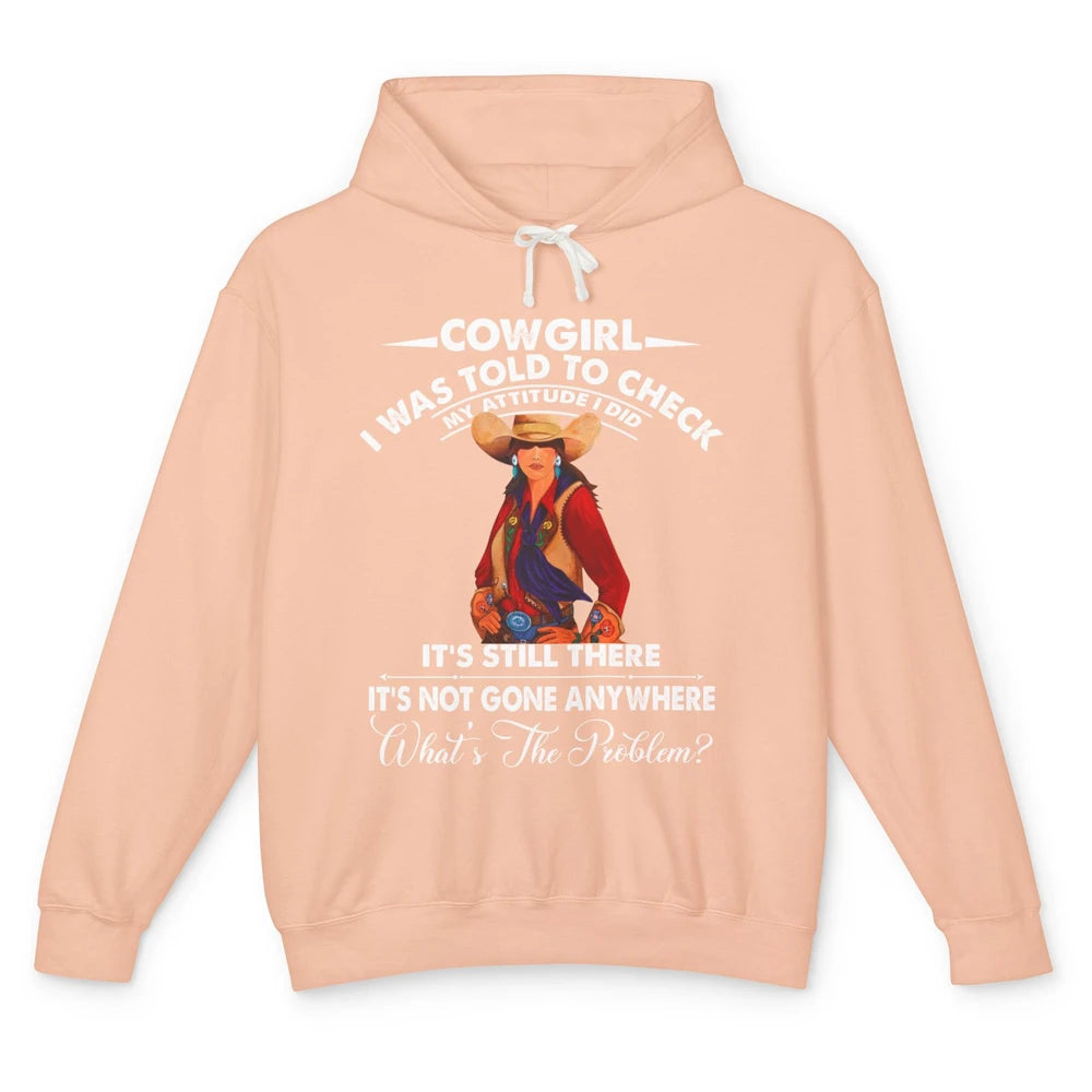 Retro Cowgirl My Attitude Still There Western Country Cowboy Unisex Lightweight Hoodie