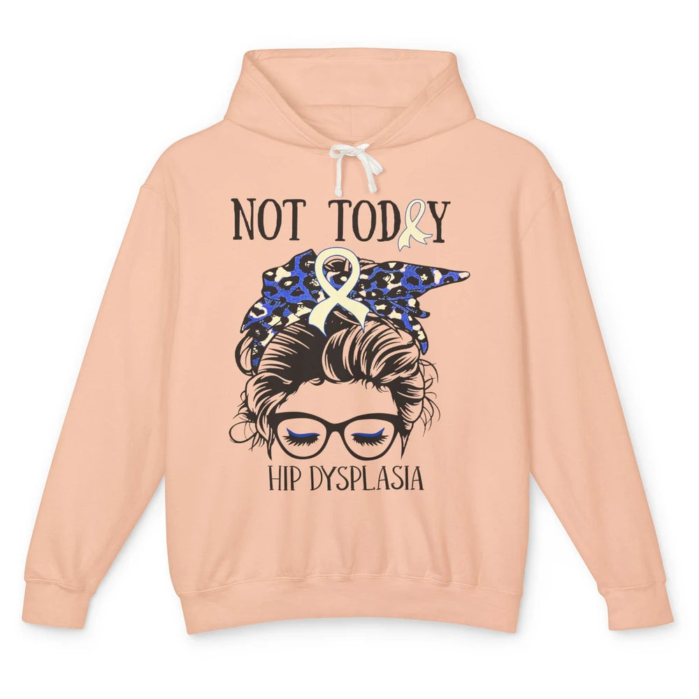 Not Today Hip Dysplasia Awareness Leopard Messy Bun Glasses Unisex Lightweight Hoodie