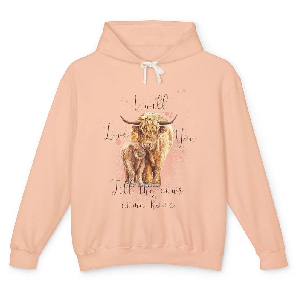 Highland Cow Western I Will Love You Till The Cows Come Home Unisex Lightweight Hoodie