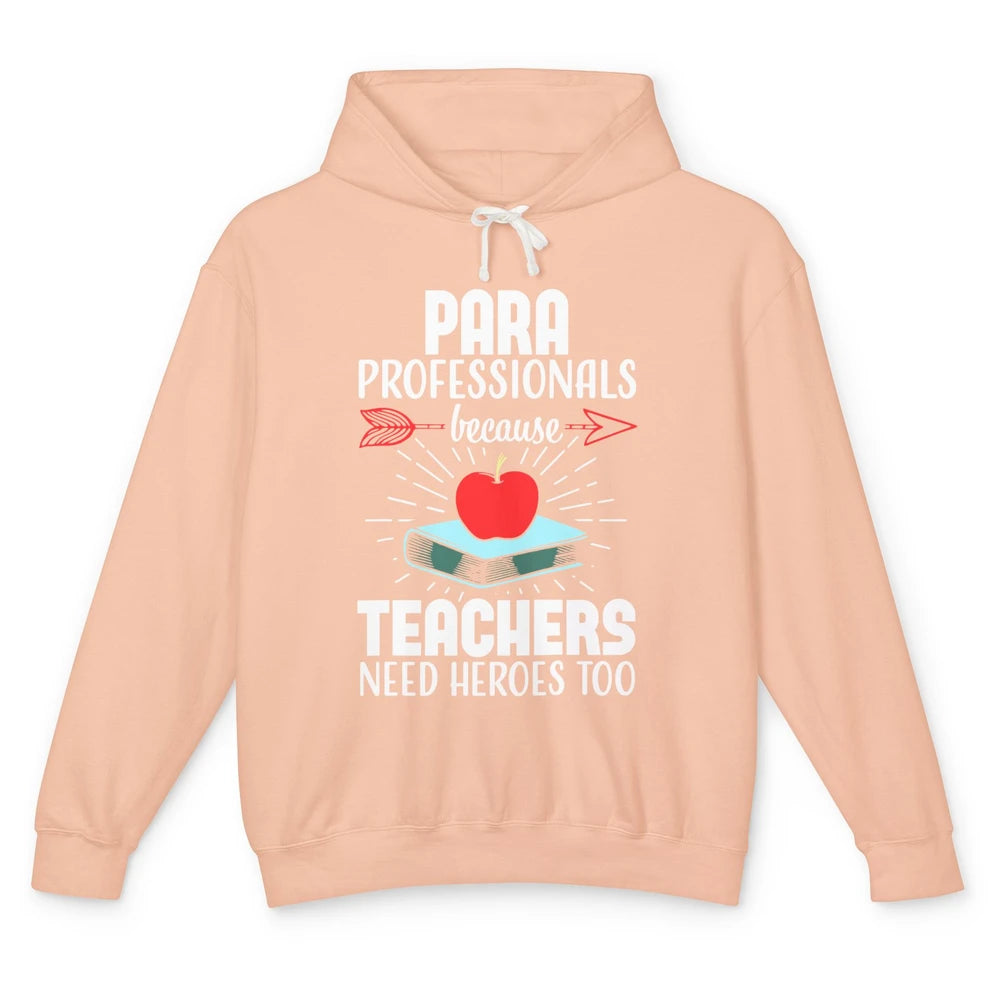 Paraprofessional Teachers Need Heroes Too Para Appreciation Unisex Lightweight Hoodie