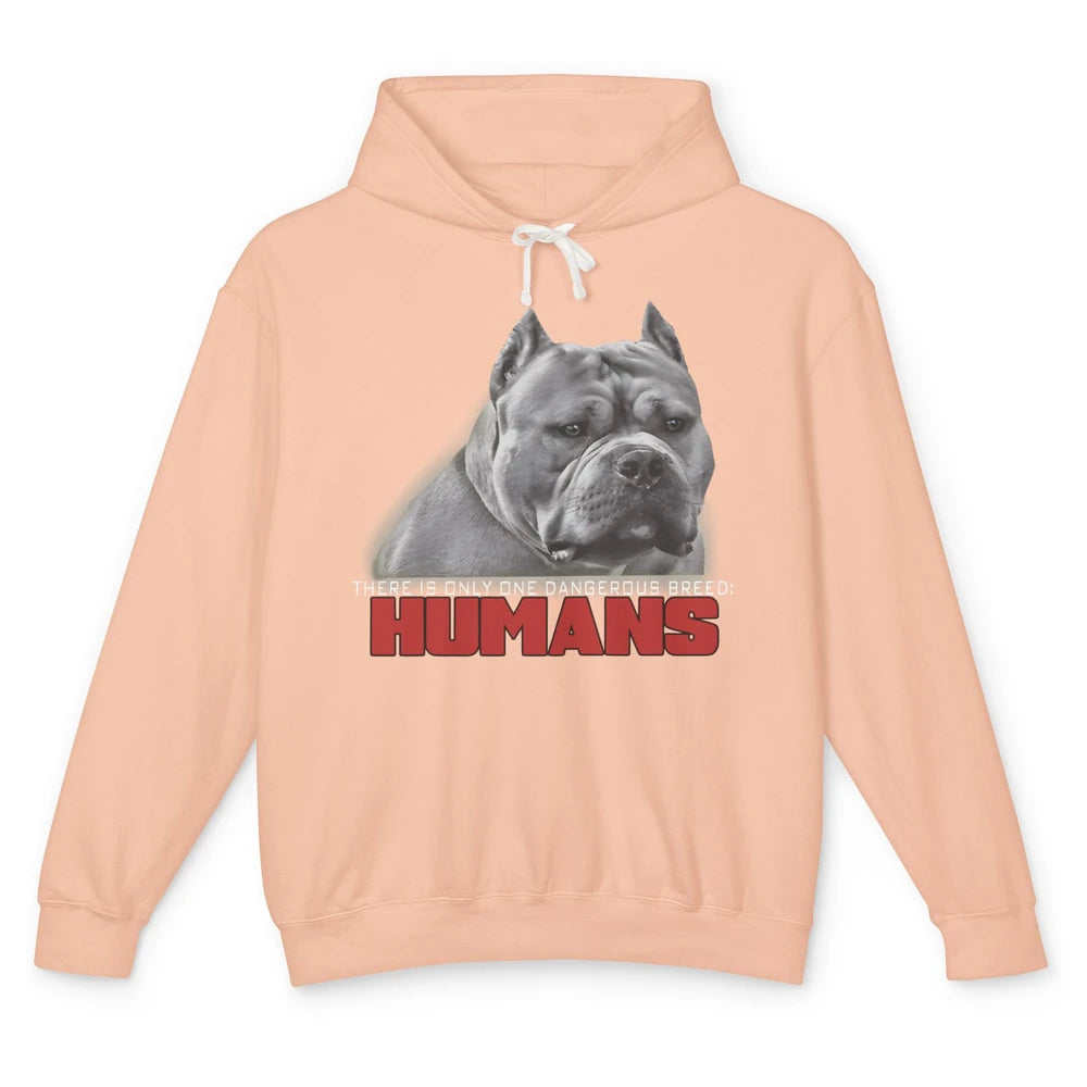 Only One Dangerous Breed Not Pitbull Bully Funny Dog Mom Pet Unisex Lightweight Hoodie